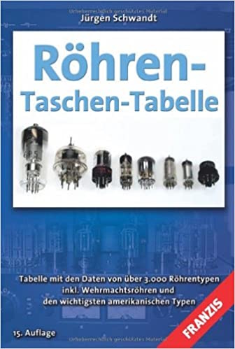 Röhren-Taschen-Tabelle (RTT): Tabelle mit den Daten von über 3000 Röhrentypen inklusive Wehrmachtsröhren und den wichtigsten amerikanischen Typen
